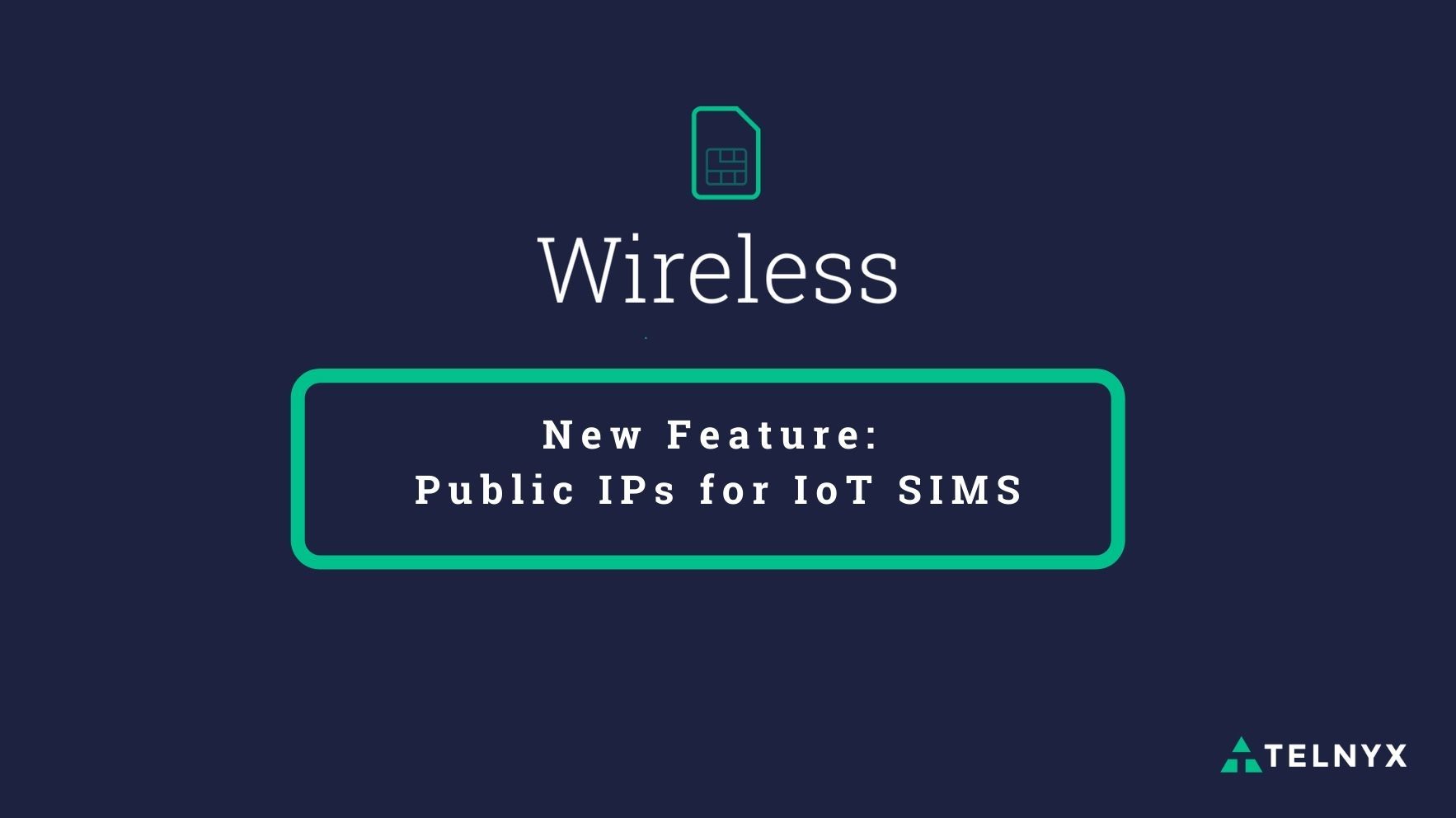 New wireless feature: public IP address for IoT SIMS